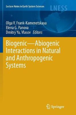 BiogenicAbiogenic Interactions in Natural and Anthropogenic Systems Softcover reprint of the original 1st ed. 2016