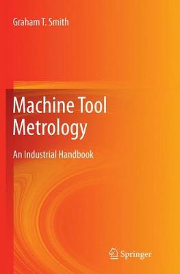 Machine Tool Metrology: An Industrial Handbook Softcover reprint of the original 1st ed. 2016