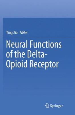 Neural Functions of the Delta-Opioid Receptor Softcover Reprint of the Original 1st 2015 ed.
