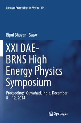 XXI DAE-BRNS High Energy Physics Symposium: Proceedings, Guwahati, India, December 8  12, 2014 Softcover Reprint of the Original 1st 2016 ed.
