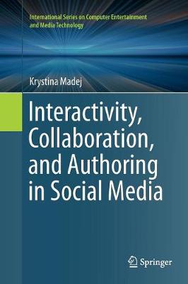 Interactivity, Collaboration, and Authoring in Social Media Softcover reprint of the original 1st ed. 2016