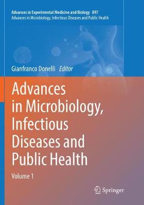 Advances in Microbiology, Infectious Diseases and Public Health: Volume 1 Softcover Reprint of the Original 1st 2016 ed.
