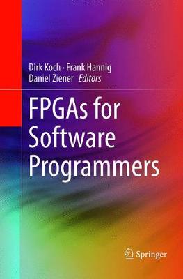 FPGAs for Software Programmers Softcover reprint of the original 1st ed. 2016
