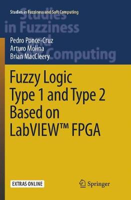 Fuzzy Logic Type 1 and Type 2 Based on LabVIEW FPGA Softcover reprint of the original 1st ed. 2016
