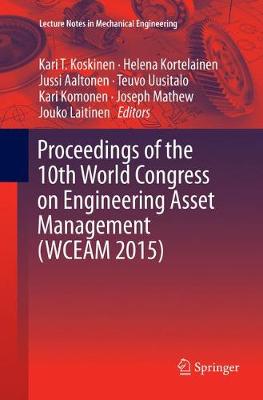 Proceedings of the 10th World Congress on Engineering Asset Management  (WCEAM 2015) Softcover reprint of the original 1st ed. 2016