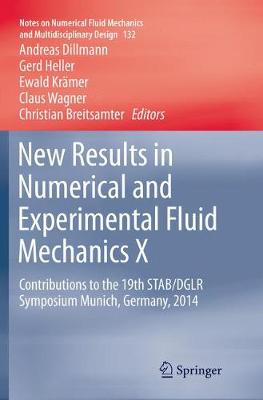 New Results in Numerical and Experimental Fluid Mechanics X: Contributions to the 19th STAB/DGLR Symposium Munich, Germany, 2014 Softcover reprint of the original 1st ed. 2016