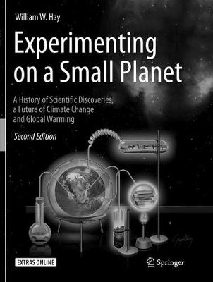 Experimenting on a Small Planet: A History of Scientific Discoveries, a Future of Climate Change and Global  Warming Softcover reprint of the original 2nd ed. 2016
