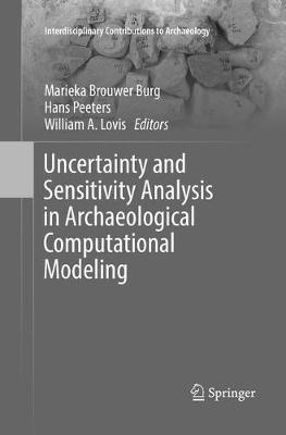 Uncertainty and Sensitivity Analysis in Archaeological Computational Modeling Softcover reprint of the original 1st ed. 2016
