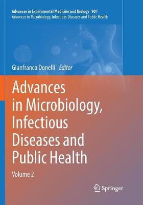 Advances in Microbiology, Infectious Diseases and Public Health: Volume 2 Softcover Reprint of the Original 1st 2016 ed.