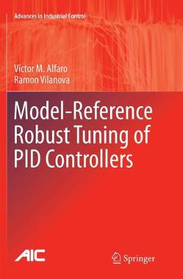 Model-Reference Robust Tuning of PID Controllers Softcover reprint of the original 1st ed. 2016