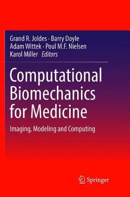 Computational Biomechanics for Medicine: Imaging, Modeling and Computing Softcover reprint of the original 1st ed. 2016
