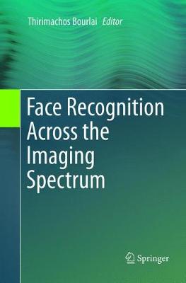 Face Recognition Across the Imaging Spectrum Softcover Reprint of the Original 1st 2016 ed.