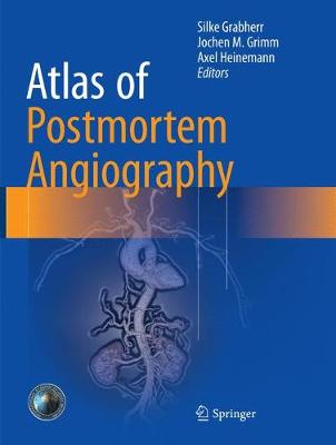 Atlas of Postmortem Angiography Softcover Reprint of the Original 1st 2016 ed.