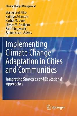 Implementing Climate Change Adaptation in Cities and Communities: Integrating Strategies and Educational Approaches Softcover reprint of the original 1st ed. 2016