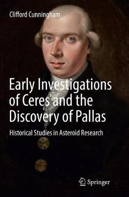 Early Investigations of Ceres and the Discovery of Pallas: Historical Studies in Asteroid Research Softcover reprint of the original 2nd ed. 2016