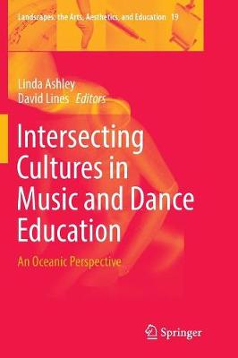 Intersecting Cultures in Music and Dance Education: An Oceanic Perspective Softcover reprint of the original 1st ed. 2016