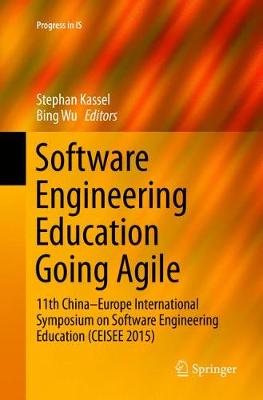 Software Engineering Education Going Agile: 11th ChinaEurope International Symposium on Software Engineering Education  (CEISEE 2015) Softcover reprint of the original 1st ed. 2016