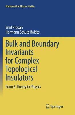 Bulk and Boundary Invariants for Complex Topological Insulators: From K-Theory to Physics Softcover reprint of the original 1st ed. 2016