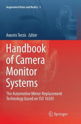 Handbook of Camera Monitor Systems: The Automotive Mirror-Replacement Technology based on ISO 16505 Softcover Reprint of the Original 1st 2016 ed.