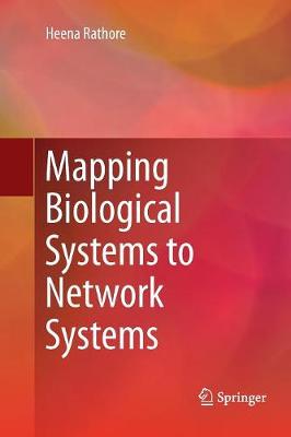 Mapping Biological Systems to Network Systems Softcover reprint of the original 1st ed. 2016