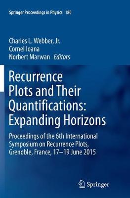 Recurrence Plots and Their Quantifications: Expanding Horizons: Proceedings of the 6th International Symposium on Recurrence Plots,  Grenoble, France, 17-19 June 2015 Softcover Reprint of the Original 1st 2016 ed.