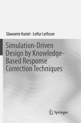 Simulation-Driven Design by Knowledge-Based Response Correction Techniques Softcover reprint of the original 1st ed. 2016