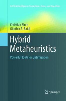 Hybrid Metaheuristics: Powerful Tools for Optimization Softcover reprint of the original 1st ed. 2016