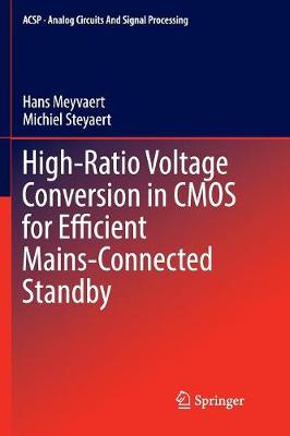 High-Ratio Voltage Conversion in CMOS for Efficient Mains-Connected Standby Softcover reprint of the original 1st ed. 2016