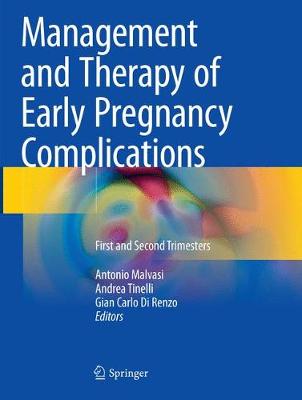 Management and Therapy of Early Pregnancy Complications: First and Second Trimesters Softcover reprint of the original 1st ed. 2016