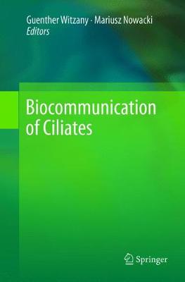 Biocommunication of Ciliates Softcover Reprint of the Original 1st 2016 ed.