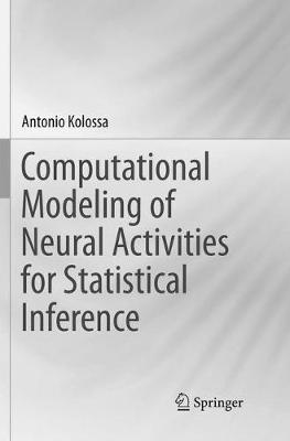 Computational Modeling of Neural Activities for Statistical Inference Softcover reprint of the original 1st ed. 2016