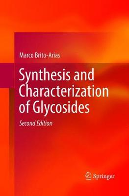 Synthesis and Characterization of Glycosides Softcover reprint of the original 2nd ed. 2016