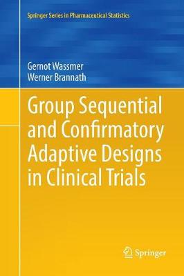 Group Sequential and Confirmatory Adaptive Designs in Clinical Trials Softcover reprint of the original 1st ed. 2016