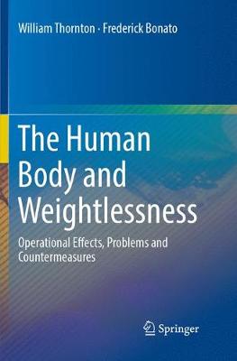 Human Body and Weightlessness: Operational Effects, Problems and Countermeasures Softcover reprint of the original 1st ed. 2017