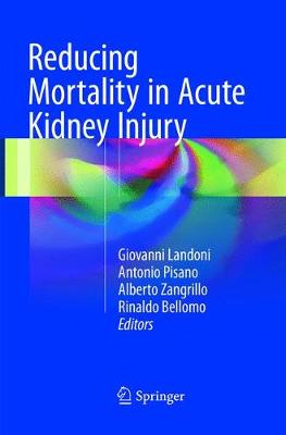 Reducing Mortality in Acute Kidney Injury Softcover reprint of the original 1st ed. 2016