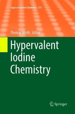 Hypervalent Iodine Chemistry Softcover reprint of the original 1st ed. 2016