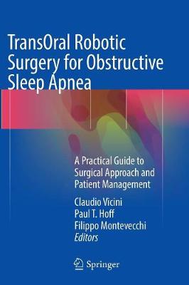 TransOral Robotic Surgery for Obstructive Sleep Apnea: A Practical Guide to Surgical Approach and Patient Management Softcover reprint of the original 1st ed. 2016
