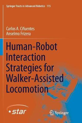 Human-Robot Interaction Strategies for Walker-Assisted Locomotion Softcover reprint of the original 1st ed. 2016