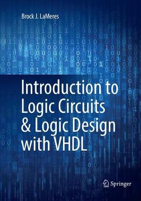 Introduction to Logic Circuits & Logic Design with VHDL Softcover reprint of the original 1st ed. 2017