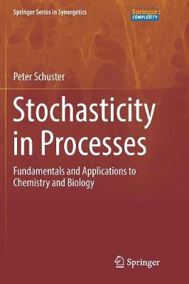 Stochasticity in Processes: Fundamentals and Applications to Chemistry and Biology Softcover reprint of the original 1st ed. 2016