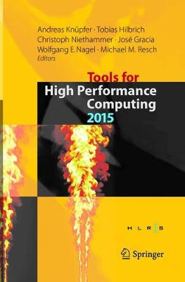 Tools for High Performance Computing 2015: Proceedings of the 9th International Workshop on Parallel Tools for High  Performance Computing, September 2015, Dresden, Germany Softcover reprint of the original 1st ed. 2016
