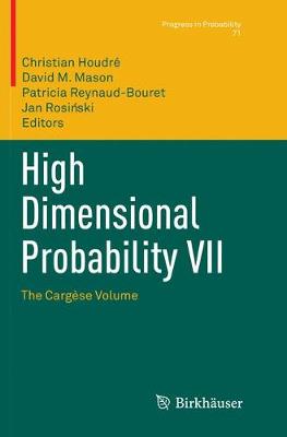 High Dimensional Probability VII: The Cargèse Volume Softcover reprint of the original 1st ed. 2016
