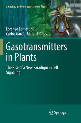 Gasotransmitters in Plants: The Rise of a New Paradigm in Cell Signaling Softcover Reprint of the Original 1st 2016 ed.