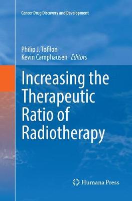 Increasing the Therapeutic Ratio of Radiotherapy Softcover reprint of the original 1st ed. 2017