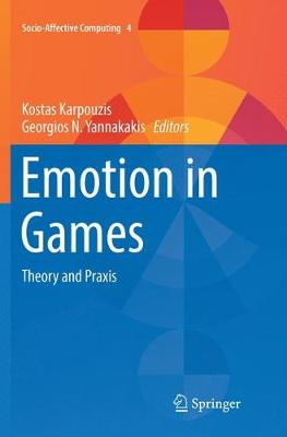 Emotion in Games: Theory and Praxis Softcover Reprint of the Original 1st 2016 ed.