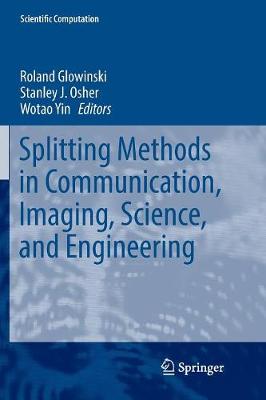 Splitting Methods in Communication, Imaging, Science, and Engineering Softcover reprint of the original 1st ed. 2016