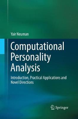 Computational Personality Analysis: Introduction, Practical Applications and Novel Directions Softcover reprint of the original 1st ed. 2016