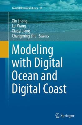 Modeling with Digital Ocean and Digital Coast Softcover reprint of the original 1st ed. 2017