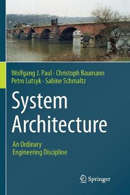 System Architecture: An Ordinary Engineering Discipline Softcover reprint of the original 1st ed. 2016