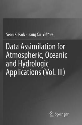 Data Assimilation for Atmospheric, Oceanic and Hydrologic Applications (Vol.  III) Softcover reprint of the original 1st ed. 2017